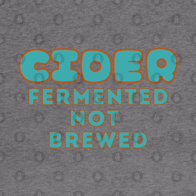 Cider - Fermented Not Brewed. Cider Fun Facts Aqua Style by SwagOMart